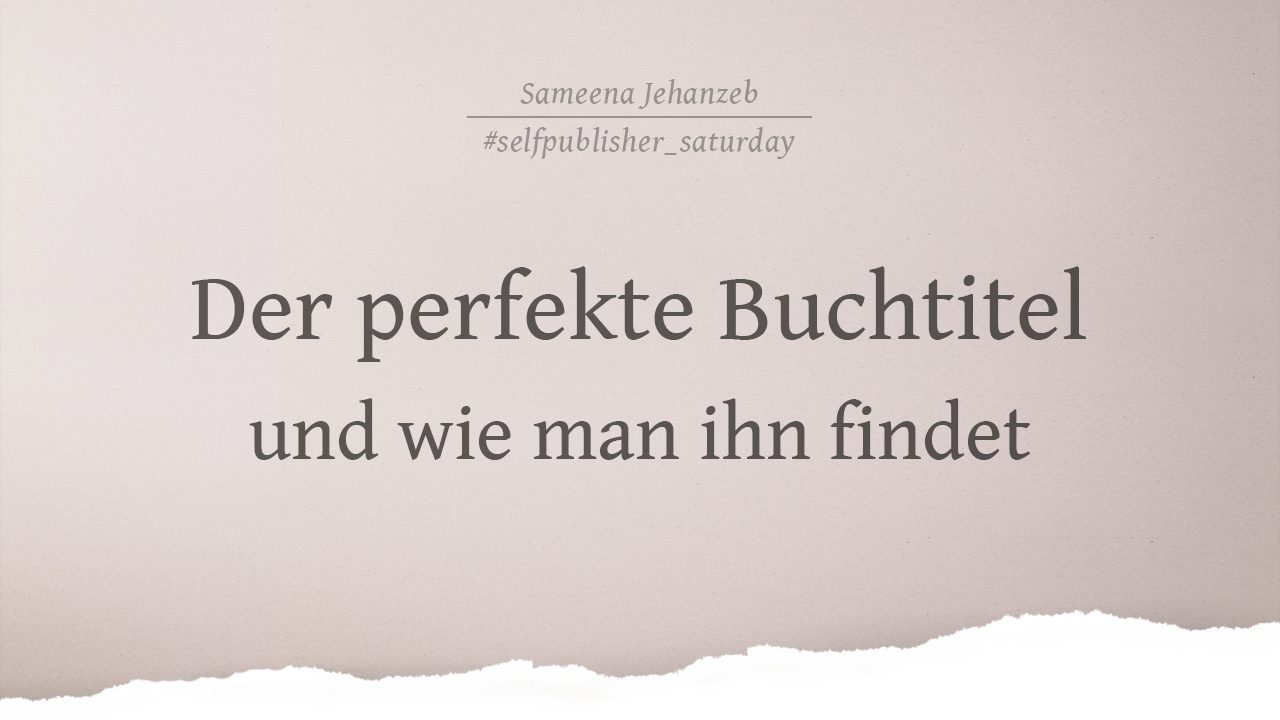 Selfpublisher-Saturday: Der perfekte Buchtitel und wie man ihn findet
