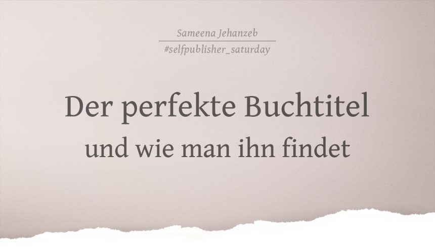 Selfpublisher-Saturday: Der perfekte Buchtitel und wie man ihn findet