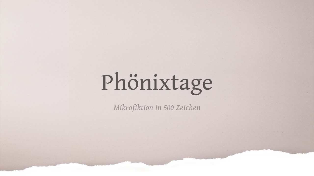 Mikrofiktion: Phönixtage