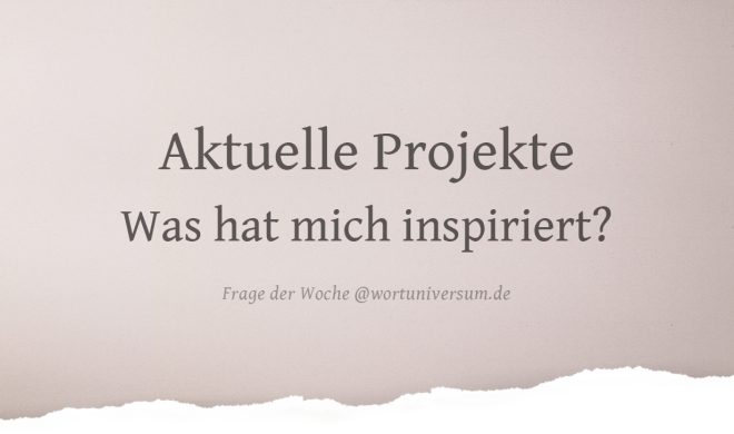 Aktuelle Projekte: Was hat mich inspiriert?