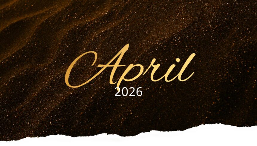 Header-Grafik mit der Aufschrift „April 2026“ in goldener Schrift auf dunklem, glitzerndem Hintergrund mit strukturierter Kante.